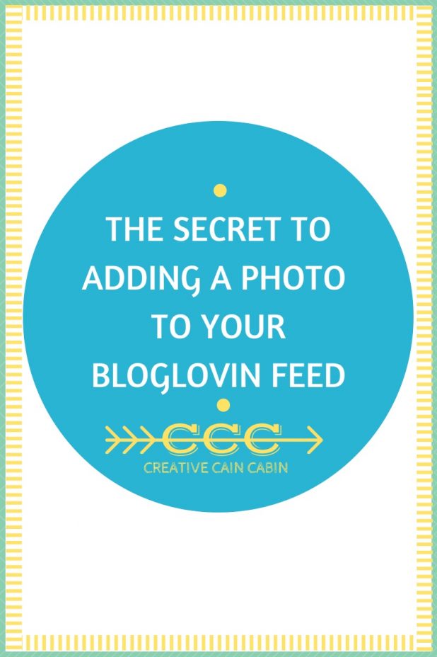 The Secret to Adding a Photo to Your Bloglovin Feed ~ Pin Now and Follow the Tutorial Later